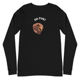 Da Fuq? - Unisex Long Sleeve Tee