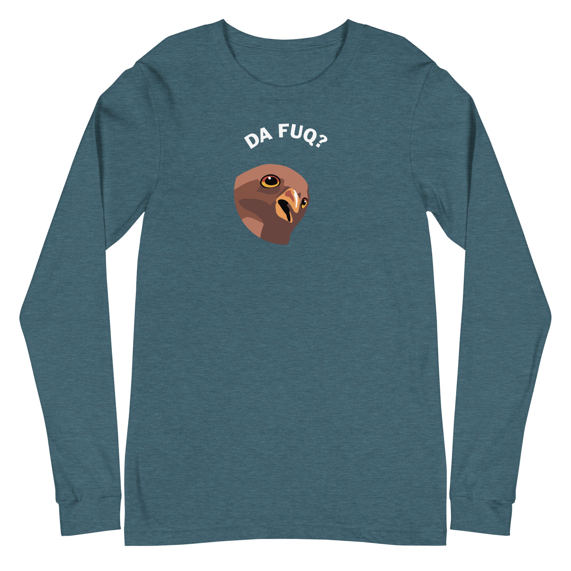 Da Fuq? - Unisex Long Sleeve Tee