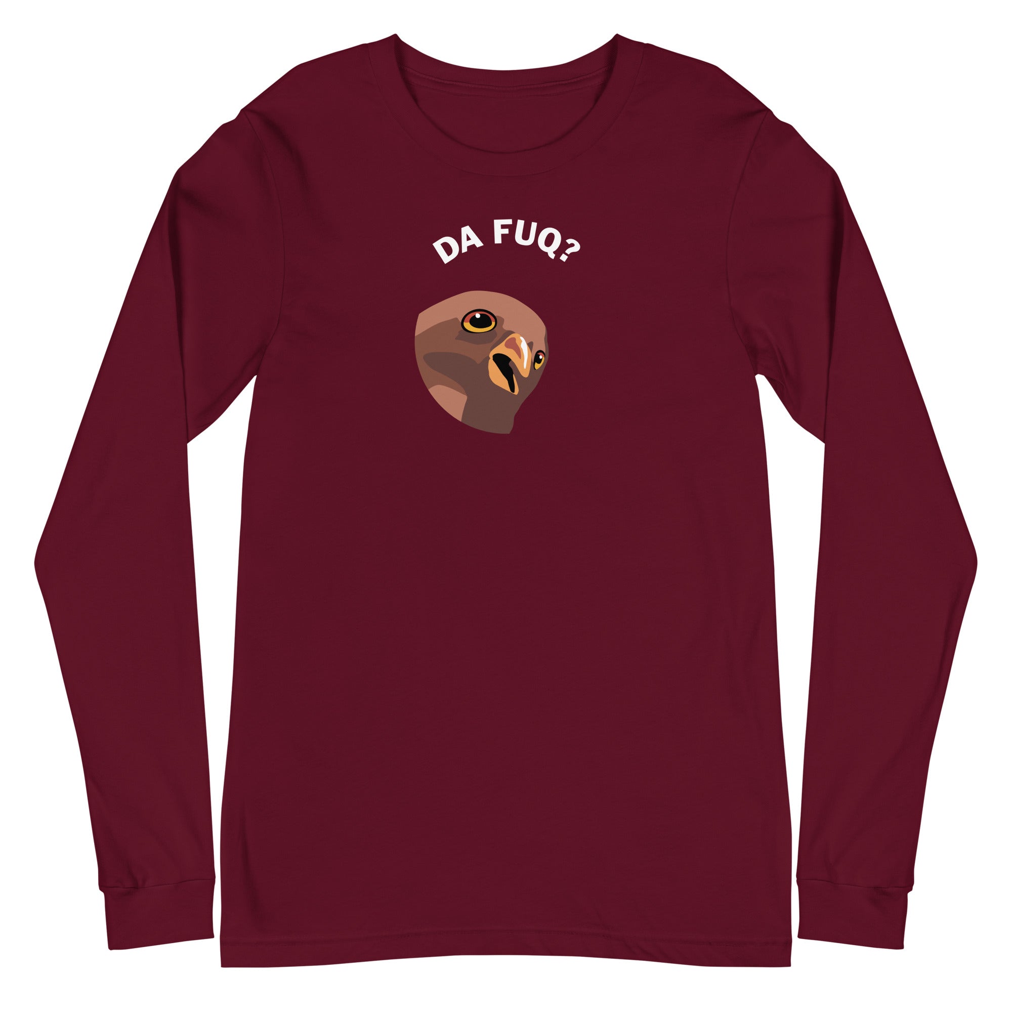 Da Fuq? - Unisex Long Sleeve Tee