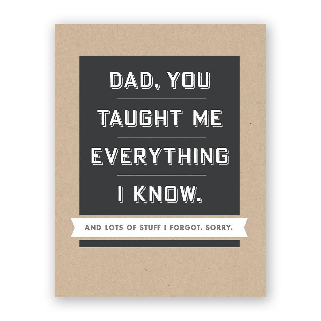 Taught Me Everything I Know Father’s Day Card