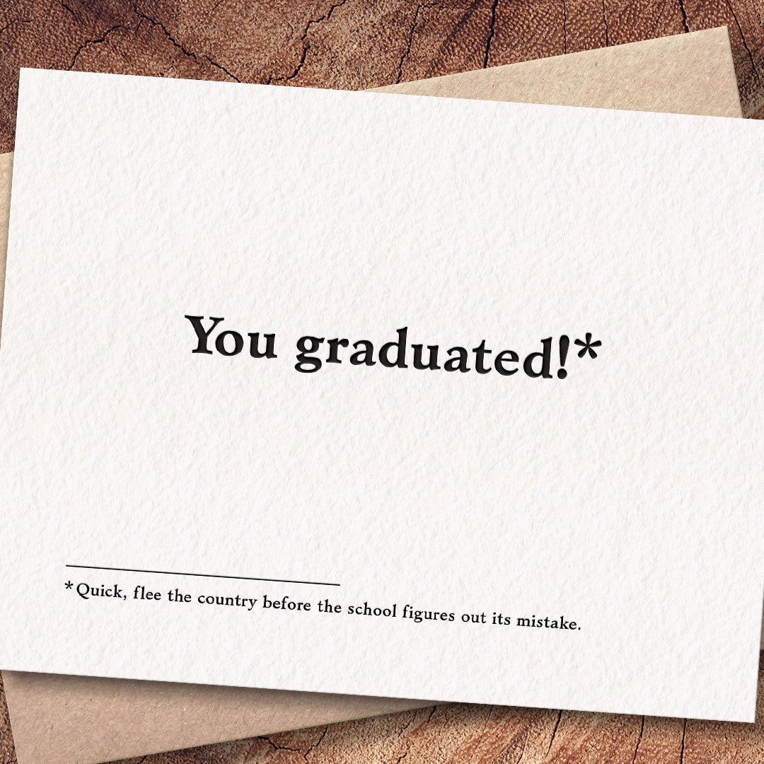 You Graduated Card