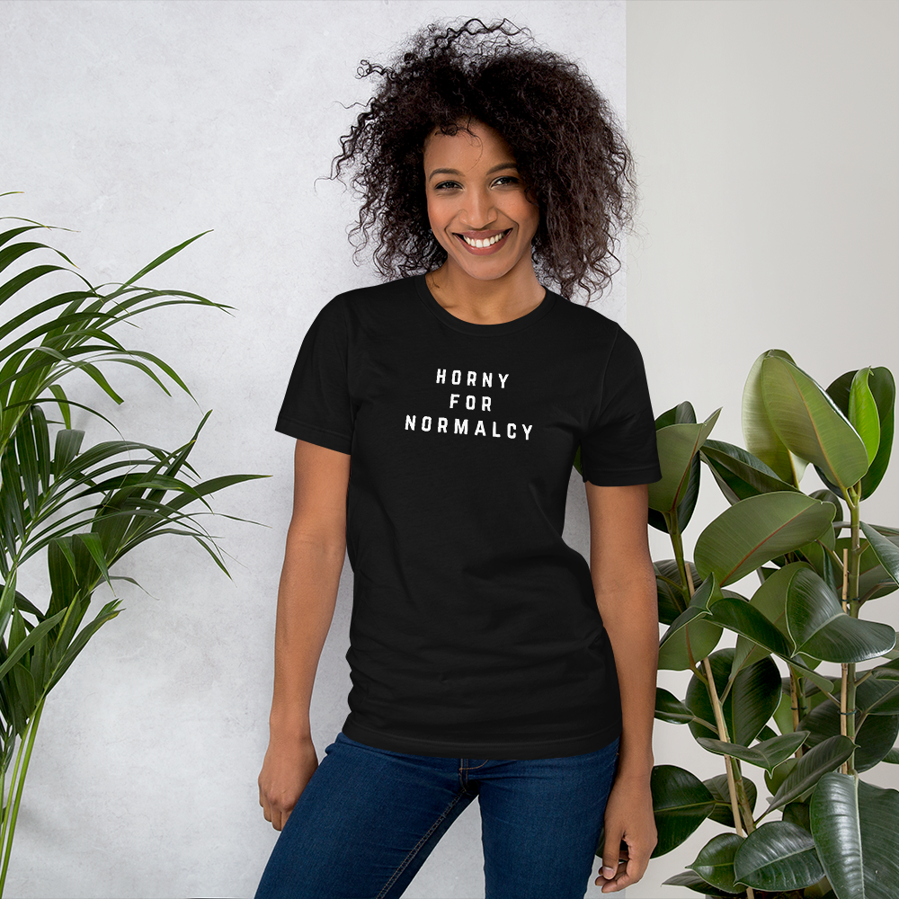 Horny for Normalcy Unisex t-shirt