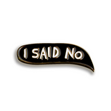 I Said No Bubble Pin