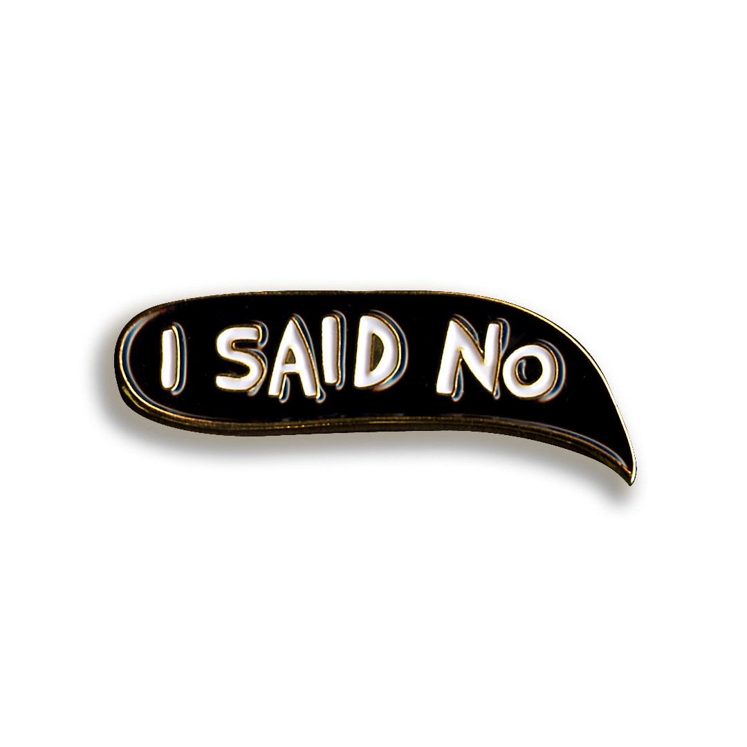 I Said No Bubble Pin