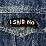 I Said No Bubble Pin