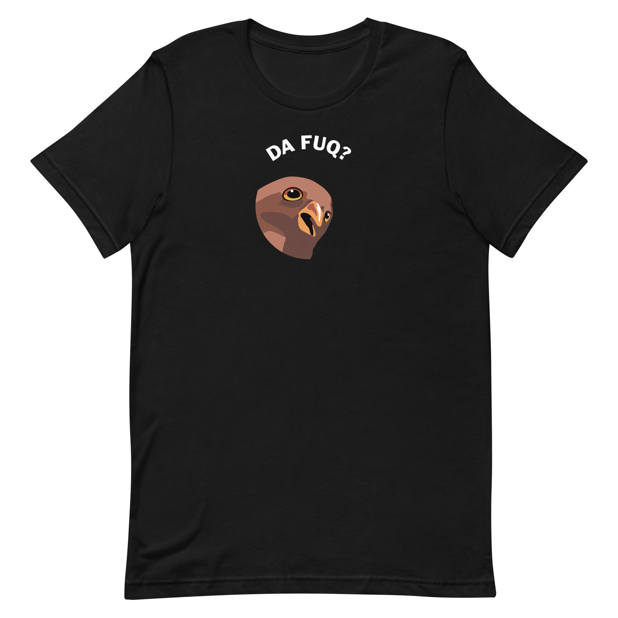 Da Fuq? - Unisex T-Shirt