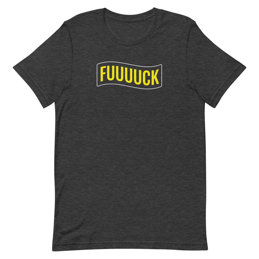 FUUUUCK - Unisex T-Shirt