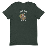 Eff All Y'all - Unisex T-Shirt