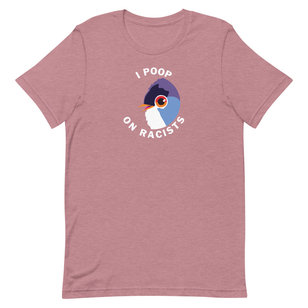 I Poop on Racists - Unisex T-Shirt